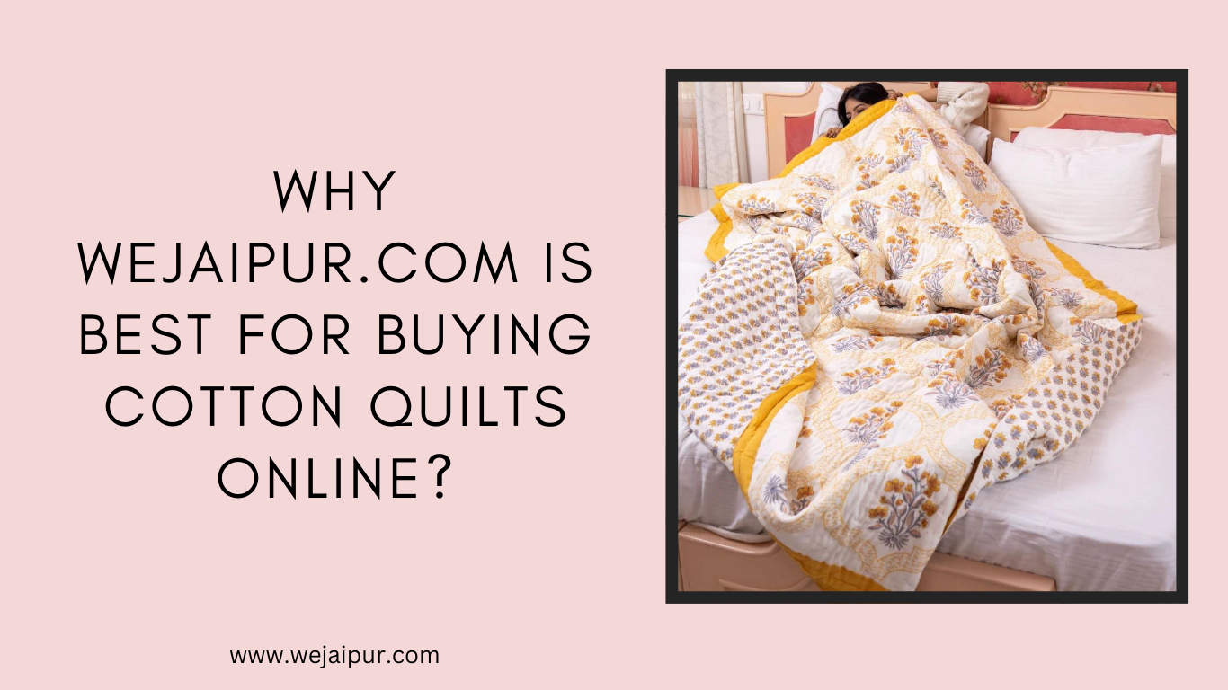 Why wejaipur.com is best for buying cotton quilts online?