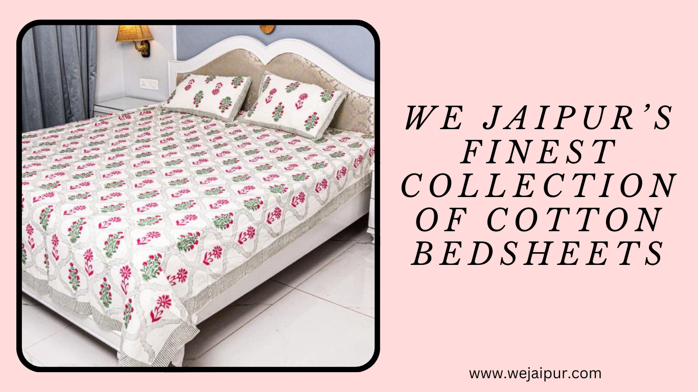 Finding the Best Cotton Bedsheets for a Cool and Comfy Summer Sleep with wejaipur.com